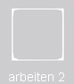 arbeiten 2