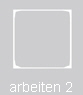 arbeiten 2